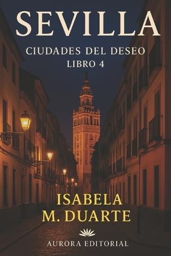 Sevilla: Ciudades del Deseo - Libro 4