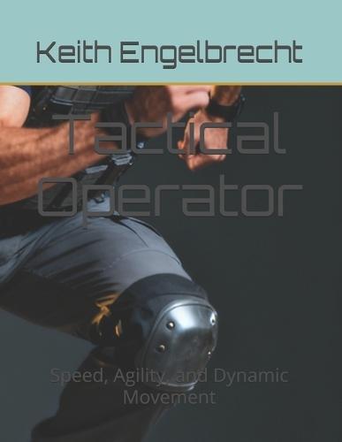 Tactical Operator: Speed, Agility, and Dynamic Movement