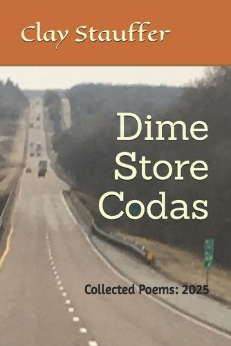 Dime Store Codas: Collected Poems: 2025