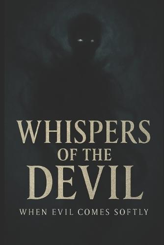 Whispers of the Devil: When Evil Comes Softly.