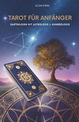 Tarot Für Anfänger: Kartenlegen Mit Astrologie & Numerologie