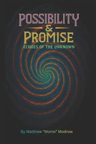 Possibility & Promise: Echoes of the Unknown