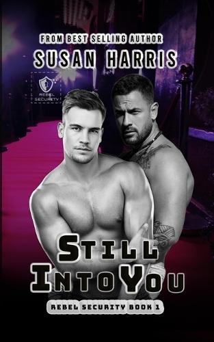 Still Into You: Rebel Security Book 1