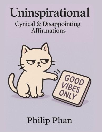 Uninspirational Cynical & Disappointing Affirmations