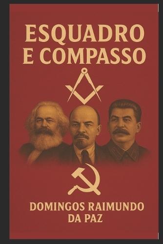 O Esquadro E O Compasso: Teologia DOS Estudos Maçônicos