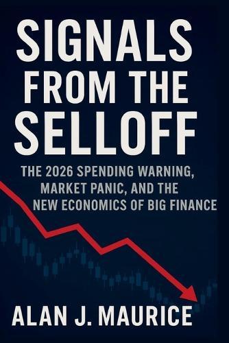 Signals From the Selloff: The 2026 Spending Warning, Market Panic, and the New Economics of Big Finance