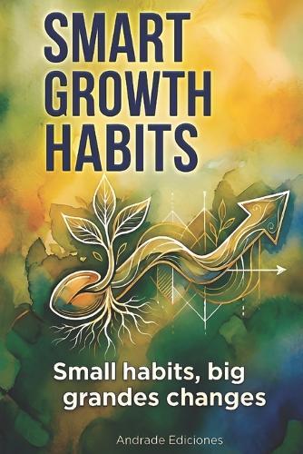 Smart Growth Habits: Small habits, big changes