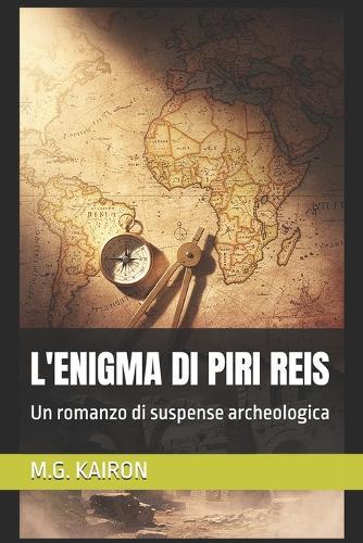 L'Enigma Di Piri Reis: Un romanzo di suspense archeologica