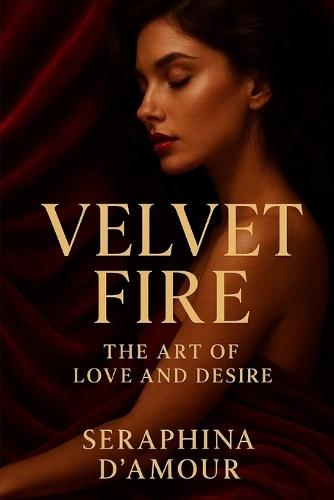 Velvet Fire: The Art of Love and Desire