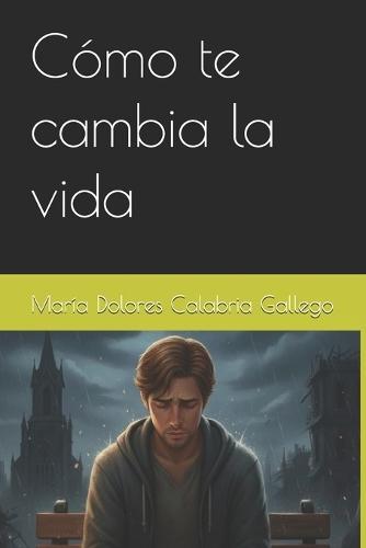 Cómo te cambia la vida