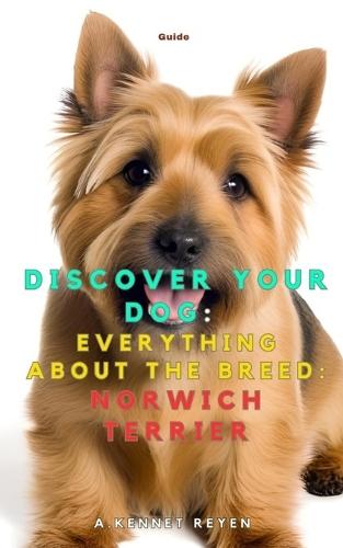 Discover your dog: Everything about the breed: Norwich Terrier