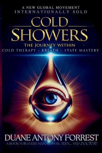 Cold Showers - The Journey Within: Cold Therapy, Breath, State Mastery