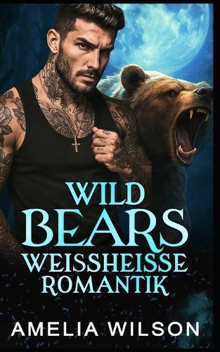 Wild Bears Weissheisse Romantik: Bären-Paranormal-Gestaltwandler-Romanze