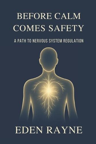 Before Calm Comes Safety: A Path to Nervous System Regulation.
