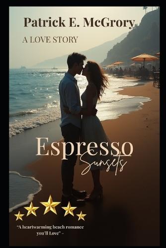 Espresso Sunsets: A Romance Novel