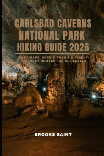 Carlsbad Caverns National Park Hiking Guide 2026: Easy Maps, Scenic Trails & Family-Friendly Routes for All Levels