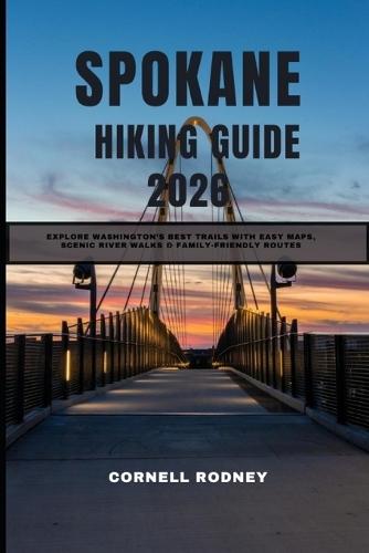 Spokane Hiking Guide 2026: Explore Washington's Best Trails with Easy Maps, Scenic River Walks & Family-Friendly Routes