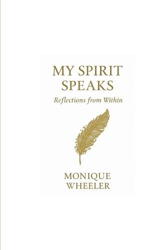My Spirit Speaks: Reflections from Within