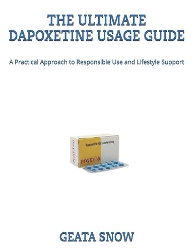 The Ultimate Dapoxetine Usage Guide: A Practical Approach to Responsible Use and Lifestyle Support