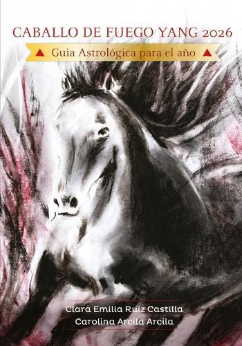 Caballo de Fuego Yang 2026: Guía Astrológica para el año
