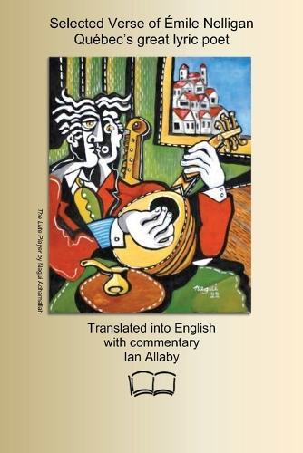 Selected Verse of Émile Nelligan: Québec's great lyric poet