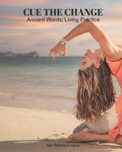 Cue the Change: Ancient Words; Living Practice