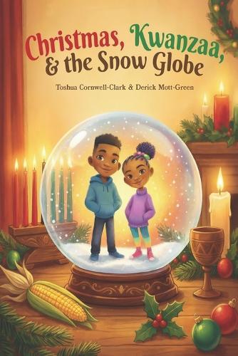 Christmas, Kwanzaa, & the Snow Globe