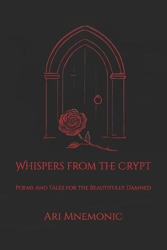 Whispers from the Crypt: Poems and Tales for the Beautifully Damned