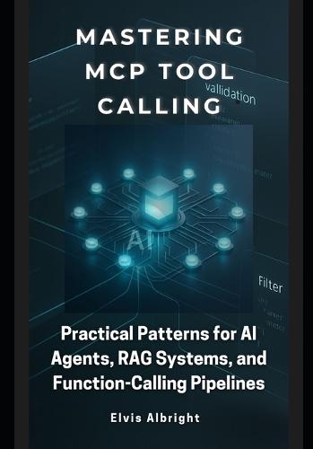 Mastering MCP Tool Calling: Practical Patterns for AI Agents, RAG Systems, and Function-Calling Pipelines