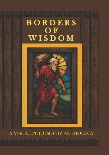 Borders of Wisdom: A Visual Philosophy Anthology
