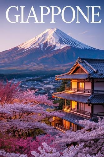 Giappone: Un Viaggio Indimenticabile nel Paese dei Ciliegi in Fiore. Storia, Cultura, Itinerari Dettagliati, Alloggi Tradizionali e le Migliori Esperienze Locali e Gastronomiche