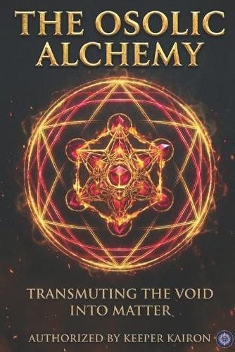 The Osolic Alchemy: Transmuting the Void into Matter