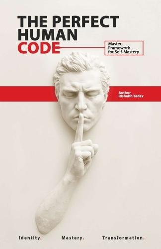 The Perfect Human Code: Master Framework for Self-Mastery
