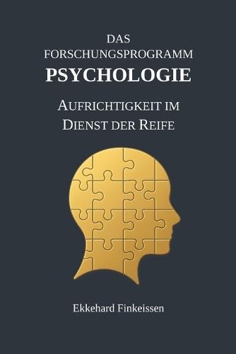 Das Forschungsprogramm PSYCHOLOGIE: Aufrichtigkeit im Dienst der Reife