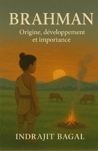 Brahman: Origine, développement et importance