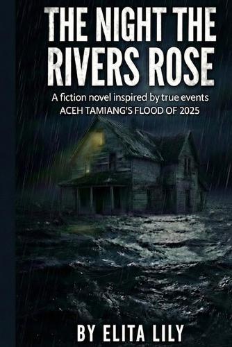 The Night the Rivers Rose: Aceh Tamiang's Flood of 2025