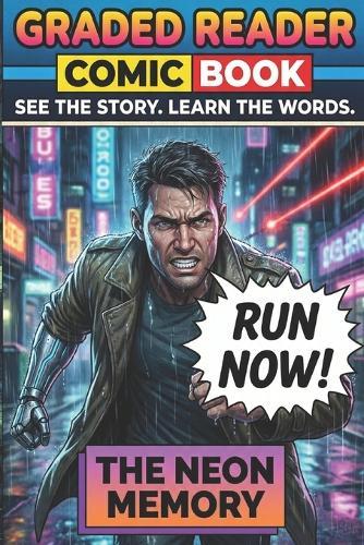 The Neon Memory. LEVEL 1 / LEVEL 2 (ELT Graded Reader): Learn English with Comics: A Cyberpunk Sci-Fi Adventure for Beginners & Elementary Students (ESL A1-A2) - Improve Vocabulary, Grammar, and Reading Skills through Visual Storytelling