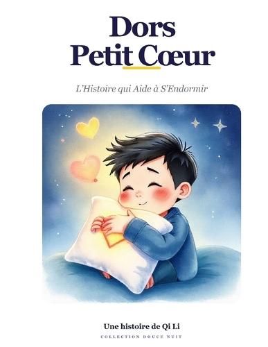 Dors Petit Coeur: L'histoire qui aide à s'endormir
