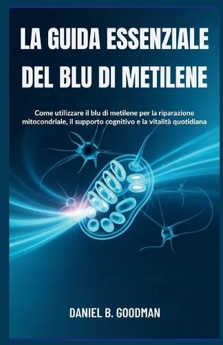 La Guida Essenziale del Blu Di Metilene: Come utilizzare il blu di metilene per la riparazione mitocondriale, il supporto cognitivo e la vitalità quotidiana