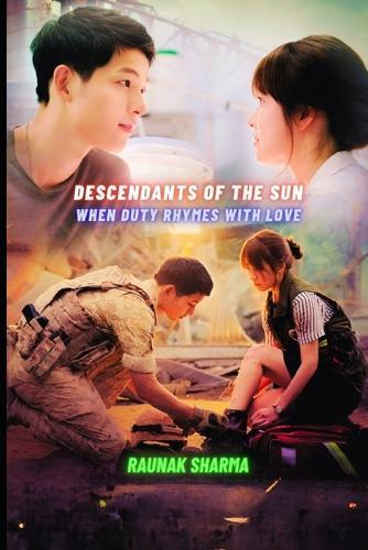 Descendants of the Sun: When Duty Rhymes With Love