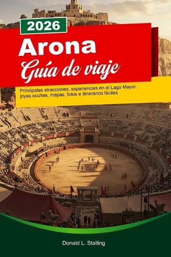 ARONA Guía de viaje 2026: Principales atracciones, experiencias en el Lago Mayor, joyas ocultas, mapas, fotos e itinerarios fáciles
