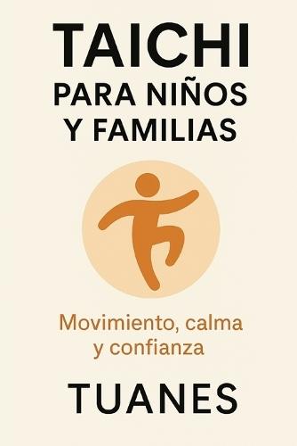 Taichi Para Niños Y Familias: Movimiento, calma y confianza