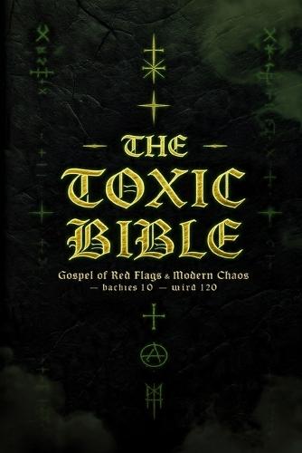 The Toxic Bible: Gospel of Red Flags & Modern Chaos