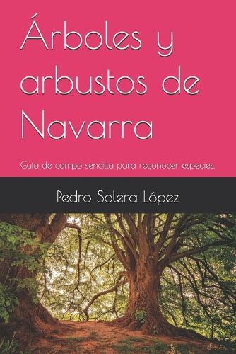 Árboles y arbustos de Navarra: Guía de campo sencilla para reconocer especies.