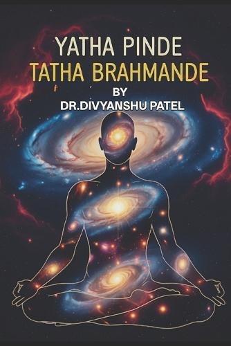 Yatha Pinde Tatha Brahmande