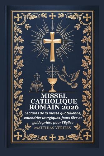 Missel Catholique Romain 2026: Lectures de la messe quotidienne, calendrier liturgiques, jours fête et guide prière pour l'Église