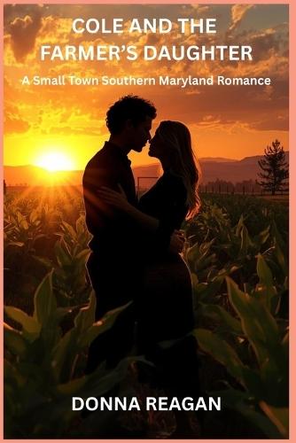 Cole and the Farmer's Daughter: A Small Town Southern Maryland Romance