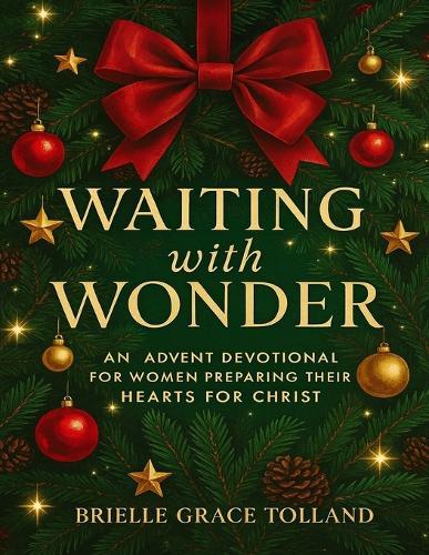Waiting with Wonder: An Advent Devotional for Women Preparing Their Hearts for Christ