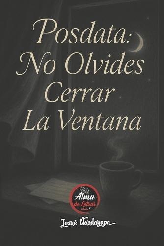 Posdata: No Olvides Cerrar La Ventana