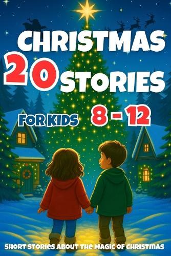 Christmas Stories for Kids 8-12: 20 Short Stories about the Magic of Christmas